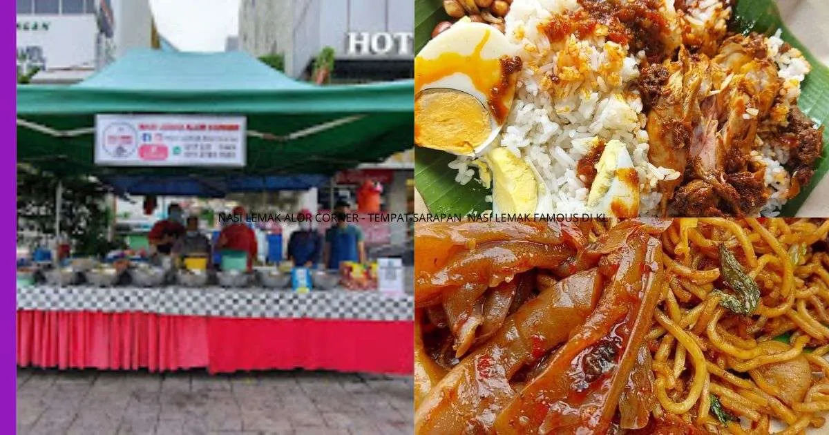 You are currently viewing NASI LEMAK ALOR CORNER – TEMPAT SARAPAN NASI LEMAK FAMOUS DI KL