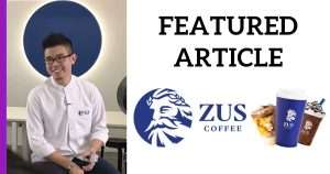 Read more about the article Featured Article: ZUS Coffee, Jenama Kopi Terkemuka di Yang Menggegarkan Malaysia